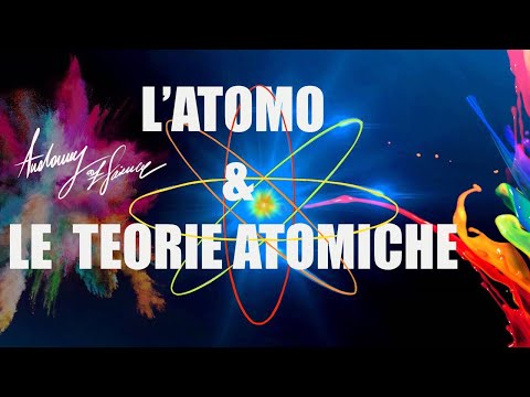 L'ATOMO & LE TEORIE ATOMICHE - Anatomy Of Science