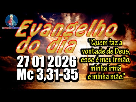EVANGELHO DO DIA 27/01/2026 COM REFLEXÃO. Evangelho (Mc 3,31-35)