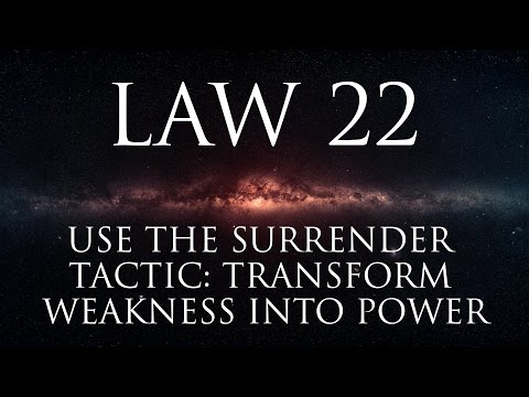 Law 22: Use the surrender tactic: transformer weakness into power