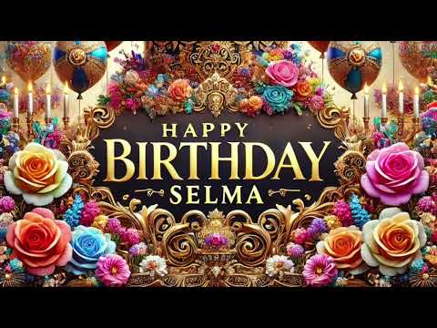 Selma: Happy Birthday Song for Selma