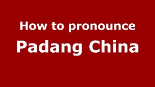 How to pronounce Padang China