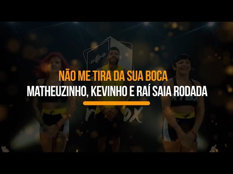 Não Me Tira Da Sua Boca - Matheuzinho, Kevinho e Raí Saia Rodada | Treino + Dança + Música - Ritbox