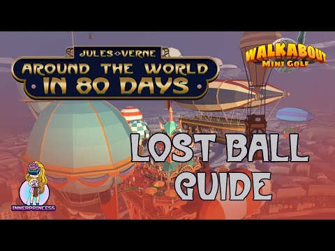 Lost Ball Guide - Around the World in 80 Days - Walkabout Mini Golf