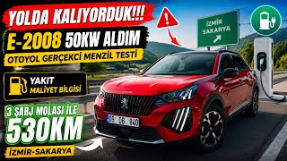 E-2008 50KW ALDIM | YOLDA KALIYORDUK | OTOYOL MENZİL TESTİ | GERÇEKTEN