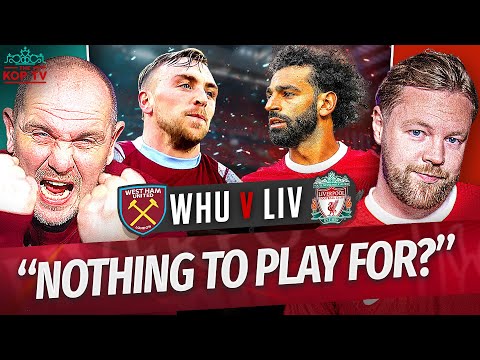 Nothing To Play For?! | West Ham v Liverpool | Match Preview | 