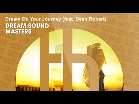 Dream Sound Masters feat Dean Robert - Dream On Your Journey (Official)