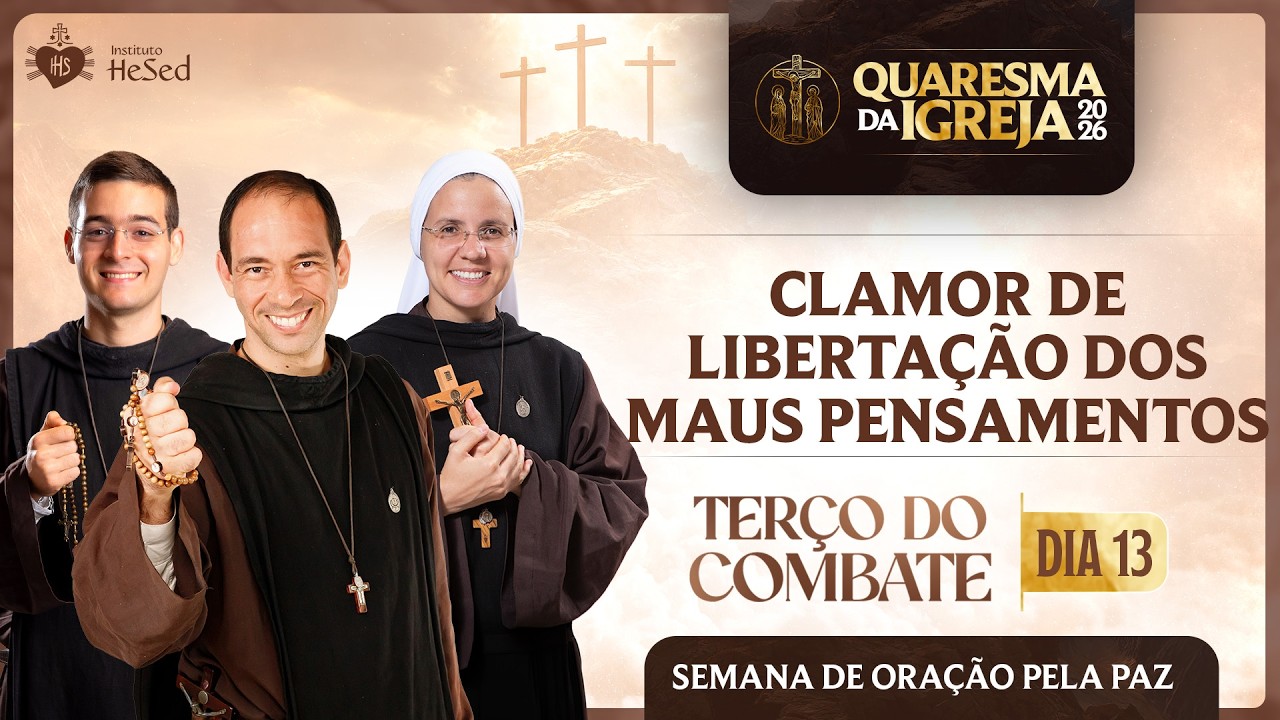 Terço do combate | Clamor de libertação dos maus pensamentos | Instituto Hesed  - 04/03