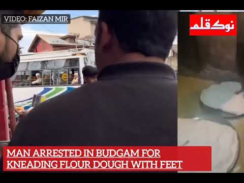🔴MIGRANT WORKER ARRESTED OVER VIDEO OF ‘KNEADING DOUGH WITH FEET’ IN BUDGAM