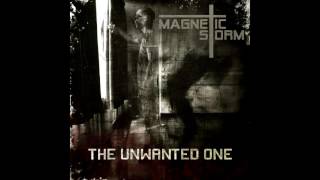 Magnectic Storm - The Unwanted One
