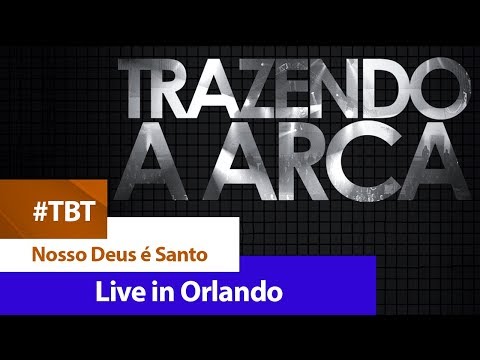 Nosso Deus É Santo - Trazendo a Arca