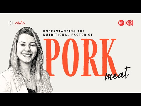 Understanding the Nutritional Profile of Pork Meat Ep. 181