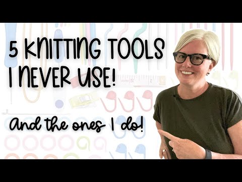 5 KNITTING TOOLS I DON'T USE | And the Ones I Do!