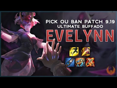 PICK OU BAN PATCH 9.19 ULTIMATE BUFFADO *BROKEN* EVELYNN JUNGLE GAMEPLAY [PT-BR]