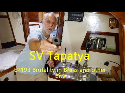 Brutality in Brass and Other Bits; Building a Cruising Sailboat - SV Tapatya EP193