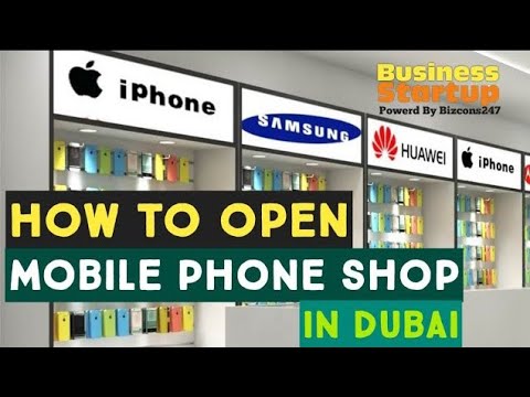 HOW TO OPEN MOBILE PHONE SHOP IN DUBAI |ALL INFORMATION IN ONE VIDEO