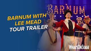 Barnum tour with Lee Mead | Trailer released
