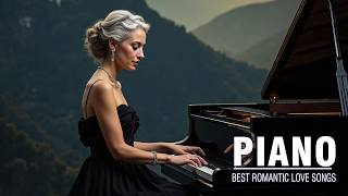 ROMANTIC PIANO MELODIES: Best Romantic Love Songs Playlist - Soft Relaxing Piano Instrumental Music