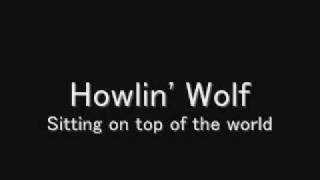 Howlin&#39; Wolf / Sitting on top of the world