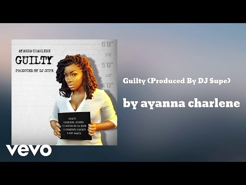 Ayanna Charlene - Guilty (Produced By DJ Supe) (AUDIO)