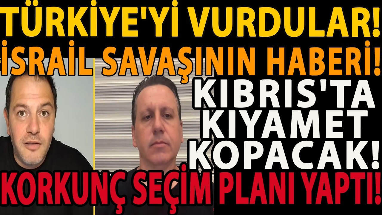 TÜRKİYE'Yİ VURDULAR! İSRAİL SAVAŞININ HABERİ! KIBRIS'TA KIYAMET KOPACAK! KORKUNÇ SEÇİM PLANI YAPTI!
