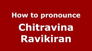 How to pronounce Chitravina Ravikiran