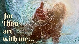 for Thou art with me...