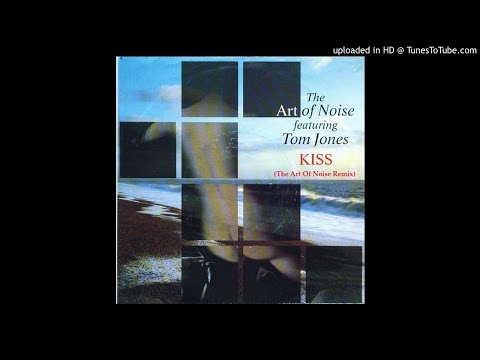 The Art Of Noise feat. Tom Jones - Kiss (The Art Of Noise Mix)