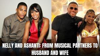 NELLY AND ASHANTI: FROM MUSICAL PARTNERS TO HUSBAND AND WIFE