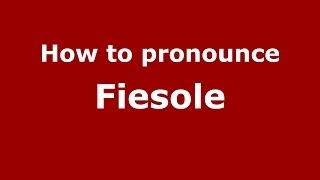 How to pronounce Fiesole