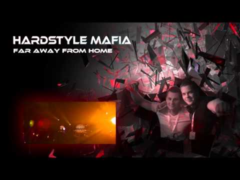 Hardstyle Mafia - Far Away From Home