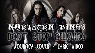 NORTHERN KINGS - Don&#39;t Stop Believin&#39; (Rock of Ages lyric video)