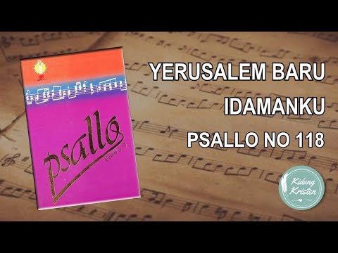 Yerusalem Baru Idamanku - Psallo no 118 - Lagu Pengajaran