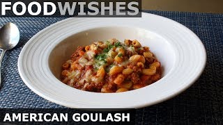 American Goulash (One-Pot Beef & Macaroni) - Food Wishes