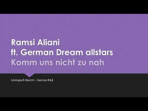 Ramsi Aliani feat. German Dream Allstars-  Komm uns nicht zu nah
