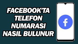 Facebook'ta Telefon Numarasi Nasil Bulunur | Adım Adım