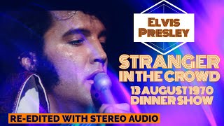 Elvis Presley - Stranger In The Crowd - 13 August 1970, Dinner Show - Re-edited with RCA/Sony audio