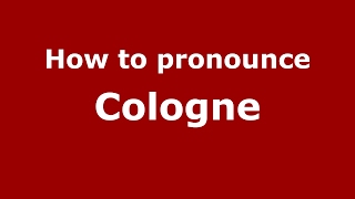 How to pronounce Cologne