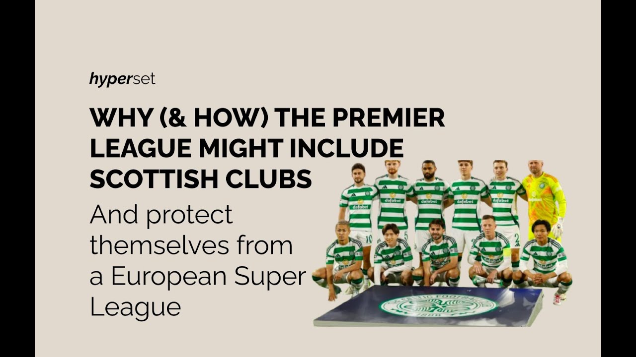 Why English Football may introduce Scottish Clubs' to protect against a European Super League