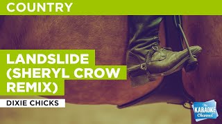 Landslide (Sheryl Crow Remix) : Dixie Chicks | Karaoke with Lyrics
