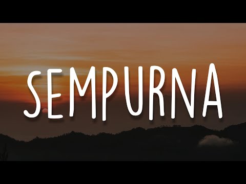 Sempurna, Nanti Kita Seperti Ini, Tak Lagi Sama (Lirik) - Andra & The Backbone, Batas Senja, Ahmad