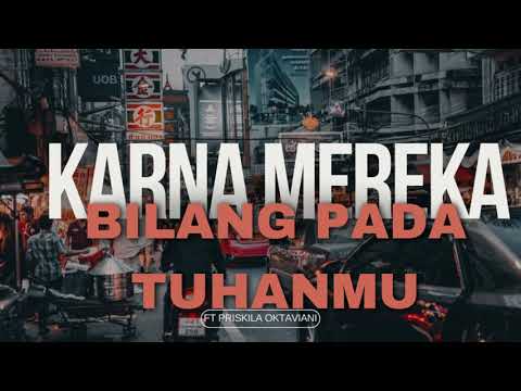 BILANG PADA TUHANMU FULL 1 JAM - KARNA MEREKA FT PRISKILA OKTAVIANI