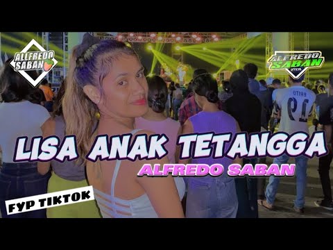 DJ LISA ANAK TETANGGA FYP ll ALFREDO SABAN REMIX 2023