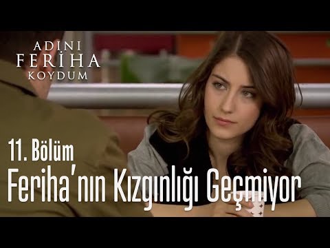 Feriha'nın kızgınlığı geçmiyor - Adını Feriha Koydum 11. Bölüm