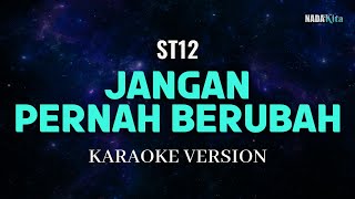 Download lagu ST12 - Jangan Pernah Berubah Karaoke Pop mp3