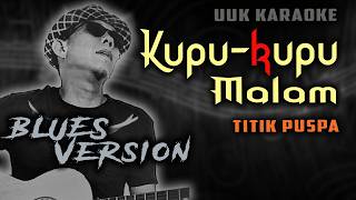 Download lagu KARAOKE KUPU KUPU MALAM TITIK PUSPA (BLUES VERSION) mp3