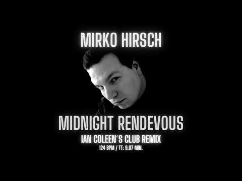 MIRKO HIRSCH - MIDNIGHT RENDEVOUS ( IAN COLEEN`S CLUB REMIX )