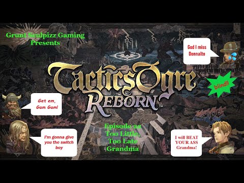 Let's Play Tactics Ogre: Reborn - blind playthrough Part 22 - Calm Down Grandma, Jesus.