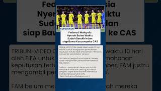 Federasi Malaysia Nyerah Batas Waktu Sudah Berakhir dan siap Bawa Kasusnya ke CAS