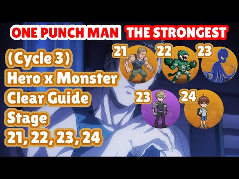 Cycle 3 Hero x Monster Clear Guide Stage 21, 22, 23, 24 | One Punch Man The Strongest