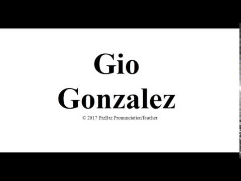 GIO GONZALEZ pronunciation 🔥 How to pronounce audio guide